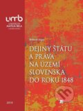 Dejiny štátu a práva na území Slovenska do roku 1848 - Róbert Jáger, Belianum, 2019