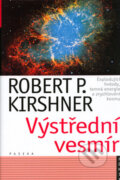 Výstřední vesmír - Robert P. Kirshner, Paseka, 2005