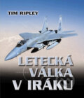 Kniha: Letecká válka v Iráku (Tim Ripley). Baronet, 2005