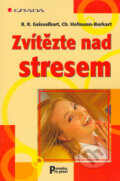 Zvítězte nad stresem - Roland R. Geisselhart, Christiane Hofmann-Burkart, Grada, 2006