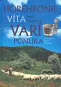 Horehronie víta, varí, ponúka - Anna Fischerová, Vydavateľstvo Matice slovenskej, 2005
