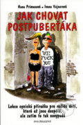 Jak chovat postpuberťáka - Hana Primusová, Ivana Vajnerová, Ivo Železný, 2005