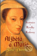 Kniha: Alžběta a Marie (Jane Dunnová), 2005