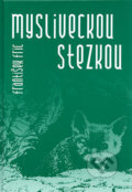 Kniha: Mysliveckou stezkou (František Fric). LÍPA, 2005