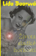 Kniha: Života sladké hořkosti - Lída Baarová (Autorský kolektív), 2007