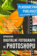 Upravujeme digitální fotografii ve Photoshopu - Julie Adair King, Grada, 2005