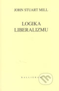 Logika liberalizmu - John Stuart Mill, Kalligram, 2005