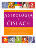 Praktická astrológia v číslach - Simon G. Brown, Viktoria Print, 2005