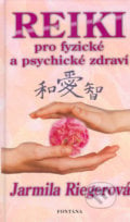 Reiki pro fyzické a psychické zdraví - Jarmila Riegerová, Fontána, 2005