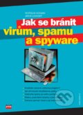 Jak se bránit virům, spamu a spyware - Rostislav Kocman, Jakub Lohniský, 2005