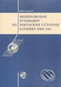 Kniha: Medzinárodné štandardy na zostavenie účtovnej závierky IFRS/IAS (Miloš Tumpach). Wolters Kluwer (Iura Edition), 2006