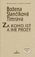 Za koho ísť a iné prózy - Božena Slančíková-Timrava, Perfekt, 2007