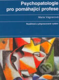 Psychopatologie pro pomáhající profese - Marie Vágnerová, Portál, 2004