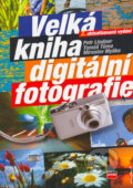 Velká kniha digitální fotografie - Petr Lindner, Tomáš Tůma, Miroslav Myška, Computer Press, 2005