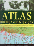 Atlas druhej svetovej vojny - David Jordan, Andrew Wiest, Ottovo nakladatelství, 2006