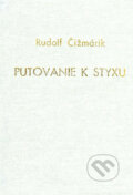 Putovanie k Styxu - Rudolf Čižmárik, Alexandra, 2005
