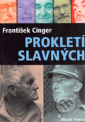 Kniha: Prokletí slavných (František Cinger). Mladá fronta, 2006