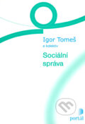 Kniha: Sociální správa (Igor Tomeš a kolektiv). Portál, 2002