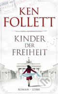 Kinder der Freiheit - Ken Follett, Bastei Lübbe, 2016