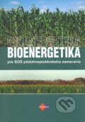Bioenergetika pre SOŠ pôdohospodárskeho zamerania - R. Kanianska, M. Kizeková, Expol Pedagogika, 2013