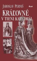 E-kniha: Kráľovné v tieni katedrál (Jaroslav Perniš)