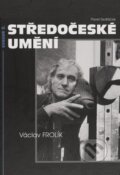 Kniha: Středočeské umění 2. svazek. Václav Frolík (Pavel Sedláček). Knihovna Jana Drdy, 2007