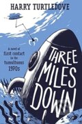 Kniha: Three Miles Down (Harry Turtledove). St. Martins Publishing Group, 2023