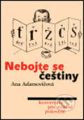 Nebojte se češtiny - Ana Adamovičová, Karolinum, 2005