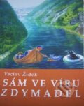 Kniha: Sám ve víru zdymadel (Václav Židek). Baroko & Fox, 1997