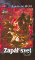 Kniha: Zapáľ svet (Louis de Wohl). Dobrá kniha, 2003