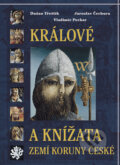 Králové a knížata zemí Koruny české - Jaroslav Čechura, Dušan Třeštík, Vladimír Pechar (Ilustrátor), Rybka Publishers, 2001