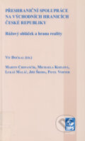 Kniha: Přeshraniční spolupráce na východních hranicích České republiky (Vít Dočkal). Mezinárodní politologický ústav Masarykovy univerzity, 2005