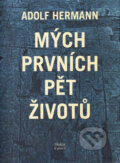 Kniha: Mých prvních pět životů (Adolf Hermann). G plus G, 2000