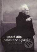 Kniha: Dobré dílo Anastáze Opaska (Monika Elšíková)