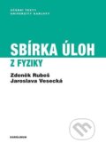 Sbírka úloh z fyziky - Zdeněk Rubeš, Karolinum, 2023