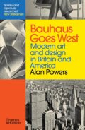 Bauhaus Goes West - Alan Powers, Thames & Hudson, 2024