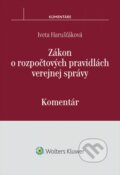 Zákon o rozpočtových pravidlách verejnej správy - Iveta Harušťáková, Wolters Kluwer, 2016