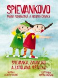 Spievankovo: Spievanka, Zahrajko a zatúlaná Píšťalka - Alžbeta Skalová, Fortuna Libri, 2016
