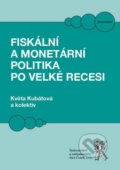 Fiskální a monetární politika po velké recesi - Květa Kubátová a kolektív, Aleš Čeněk, 2016