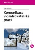 Kniha: Komunikace v ošetřovatelské praxi (Eva Zacharová). Grada, 2016