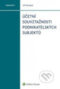 Účetní souvztažnosti podnikatelských subjektů - Jiří Strouhal, Wolters Kluwer ČR, 2016