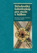 Středověký kaleidoskop pro muže s hůlkou - Kolektív autorov, 2016