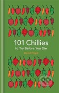 Kniha: 101 Chillies to Try Before You Die (David Floyd)