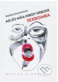 Asi zo mňa nikdy nebude sexbomba - Marika Smoroňová, 2016