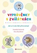 Vyprávěnky o zvířátkách - František Zacharník, Petra Hauptová Řezníčková (ilustrácie), CPRESS, 2016