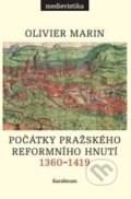 Počátky pražského reformního hnutí - Olivier Marin, Karolinum, 2017