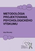 Metodológia projektovania psychologického výskumu - Alojz Ritomský, Aleš Čeněk, 2016