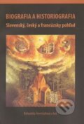 Kniha: Biografia a historiografia (Bohumila Ferenčuhová a kolektiv). , 2012