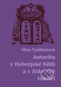 Autorita v Hebrejské bibli a v židovské tradici - Věra Tydlitátová, Západočeská univerzita v Plzni, 2024