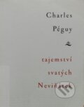 Tajemství svatých Neviňátek - Charles Péguy, Vetus Via, 1997
